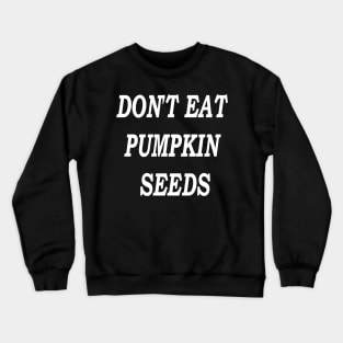 Don't Eat Pumpkin Seeds, Halloween Party, Hey Boo, Hey Pumpkin, Funny Halloween ,Teacher Halloween Crewneck Sweatshirt